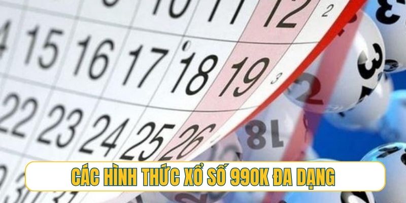 Các hình thức xổ số 99OK đa dạng phong phú bậc nhất
