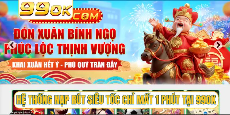 Hệ thống nạp rút siêu tốc chỉ mất 1 phút tại 99OK 