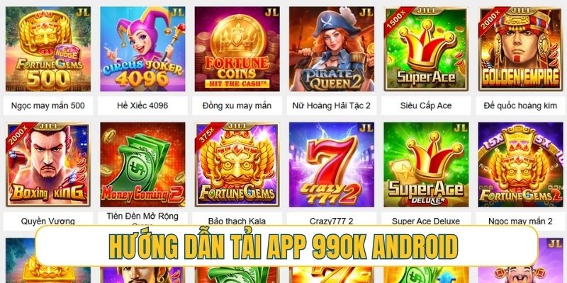 Hướng dẫn tải app 99OK cho hệ điều hành Android chi tiết