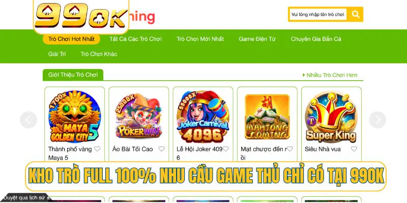 Kho trò full 100% nhu cầu game thủ chỉ có tại 99OK