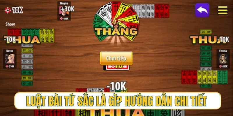 Luật bài tứ sắc là gì? Hướng dẫn chi tiết nhất có thể