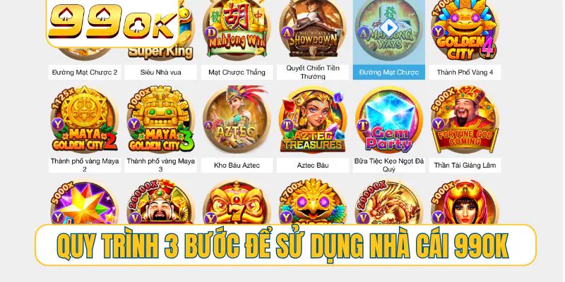 Quy trình 3 bước để sử dụng nhà cái 99OK