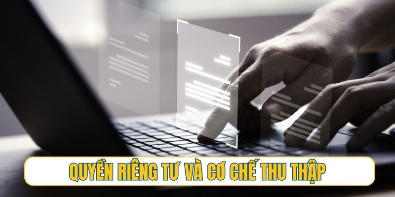 Quyền riêng tư và cơ chế thu thập xử lý thông tin cá nhân