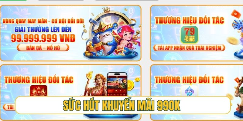 Sức hút khó cưỡng từ các chương trình khuyến mãi 99OK