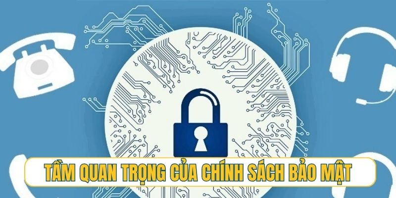 Tầm quan trọng cốt lõi của chính sách bảo mật tại 99OK