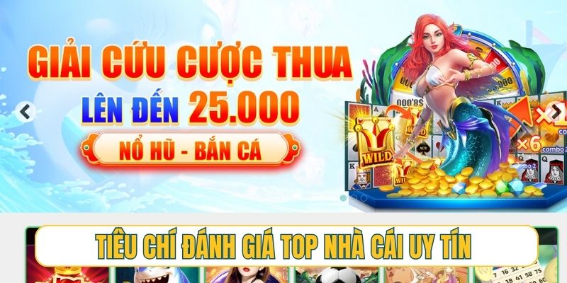 Tiêu chí đánh giá top nhà cái uy tín khách quan nhất